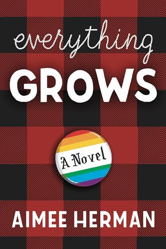 Everything Grows: A Novel