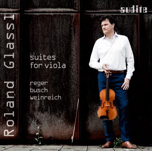 Roland Glassl - Suites For Viola By Reger, Busch & Weinreich [CD]