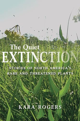 The Quiet Extinction : Stories of North America's Rare and Threatened Plants
