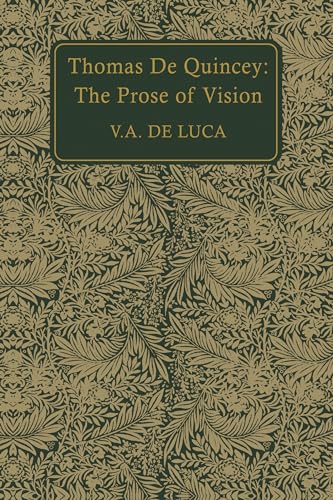 Thomas De Quincey : The Prose of Vision