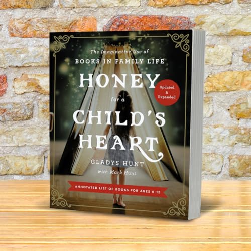 Honey for a Child's Heart Updated and Expanded : The Imaginative Use of Books in Family Life