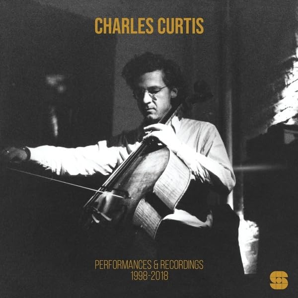Charles Curtis - Performances & Recordings 1998-2018 [VINYL]