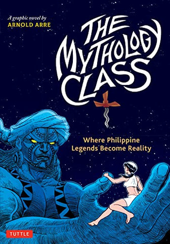 The Mythology Class: Where Philippine Legends Become Reality (A Graphic Novel)