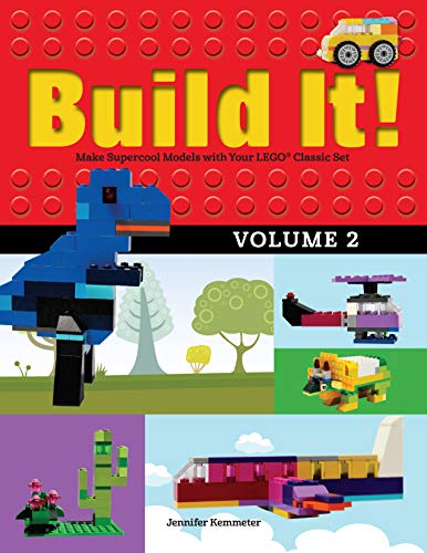Build It! Volume 2 : Make Supercool Models with Your LEGO® Classic Set