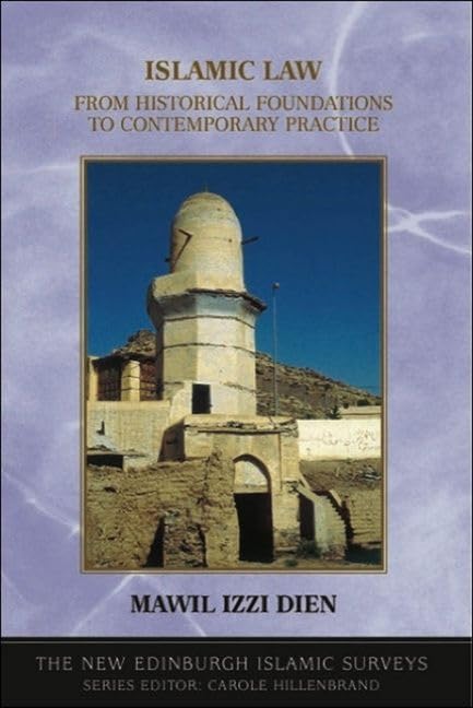 Islamic Law : From Historical Foundations to Contemporary Practice