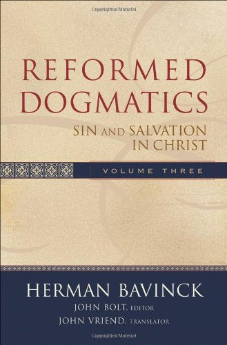 Reformed Dogmatics: Sin and Salvation in Christ: v. 3