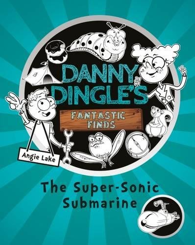 Danny Dingle's Fantastic Finds: The Super-Sonic Submarine Book 2
