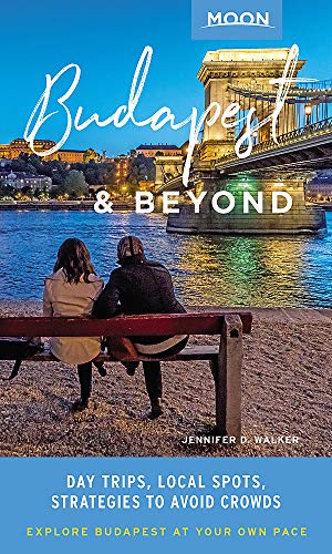 Moon Budapest & Beyond (First Edition): Day Trips, Local Spots, Strategies to Avoid Crowds (Travel Guide)