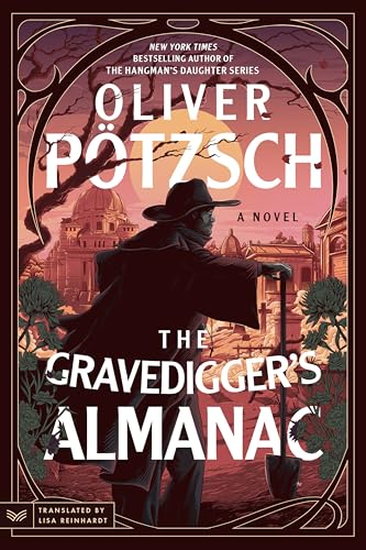 The Gravedigger’s Almanac : A Novel