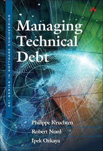 Managing Technical Debt: Reducing Friction in Software Development (SEI Software Engineering)