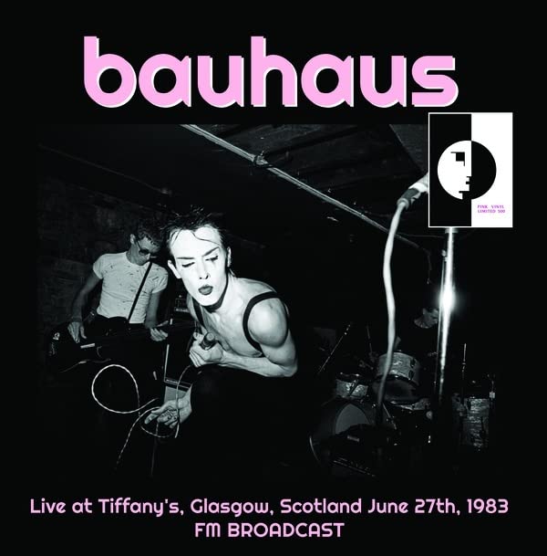 Bauhaus - Live At Tiffany's, Glasgow, Scotland June 27th, 1983 Fm Broadcast [VINYL]