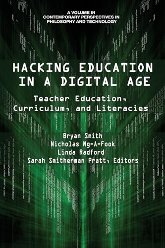 Hacking Education in a Digital Age : Teacher Education, Curriculum, and Literacies