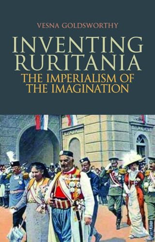 Inventing Ruritania : The Imperialism of the Imagination