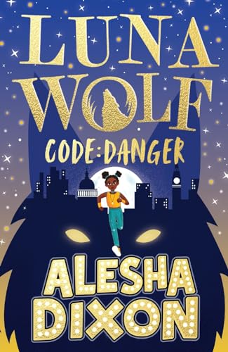 Luna Wolf 2: Code Danger (Alesha Dixon's latest exciting, magical book - perfect for all young animal fans!)