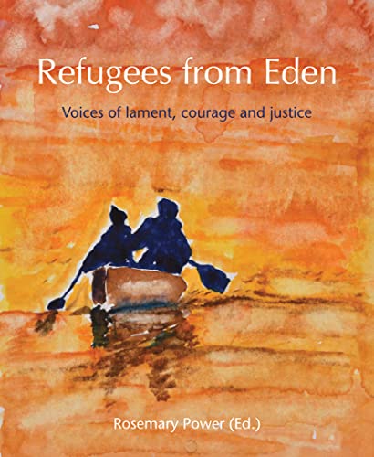 Refugees from Eden : Voices of lament, courage and justice