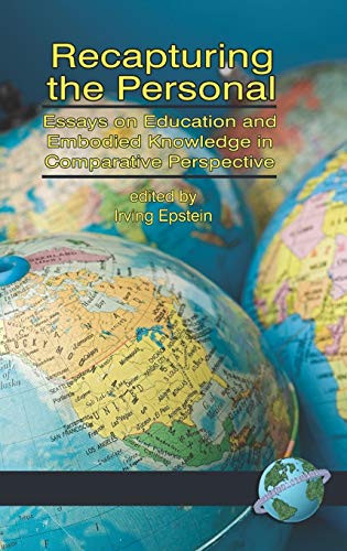 Recapturing the Personal : Essays on Education and Embodied Knowledge in Comparative Perspective