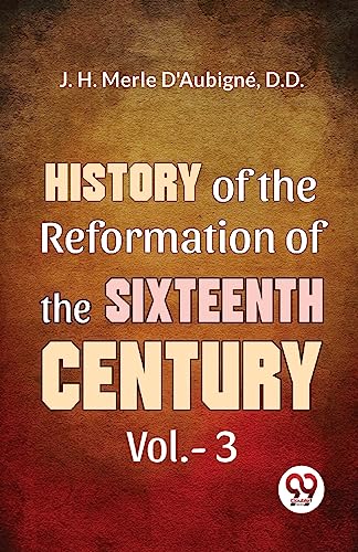 History Of The Reformation of The Sixteenth Century Vol.- 3