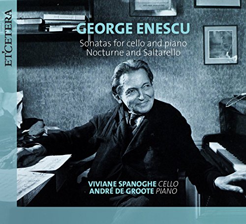 Viviane Spanoghe/andre De Groo - ENESCU, George:Sonatas for cello and piano, Nocturne and Saltarello [CD]