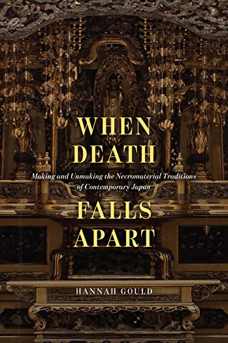 When Death Falls Apart : Making and Unmaking the Necromaterial Traditions of Contemporary Japan
