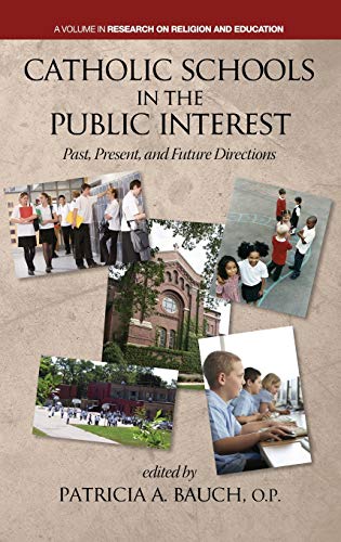 Catholic Schools and the Public Interest : Past, Present, and Future Directions