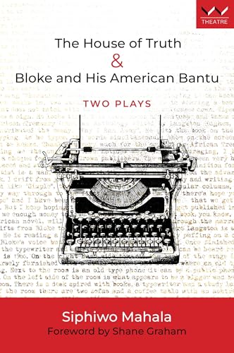 House of Truth & Bloke and His American Bantu : Two Plays
