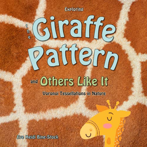 Exploring the Giraffe Pattern and Others Like It : Voronoi Tessellations in Nature: Patterns in Nature