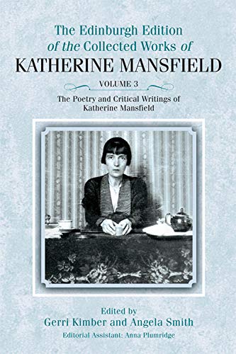 The Poetry and Critical Writings of Katherine Mansfield (The Collected Works of Katherine Mansfield): 3