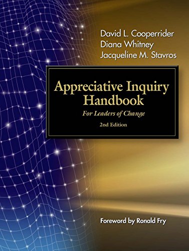 The Appreciative Inquiry Handbook: For Leaders of Change (AGENCY/DISTRIBUTED)