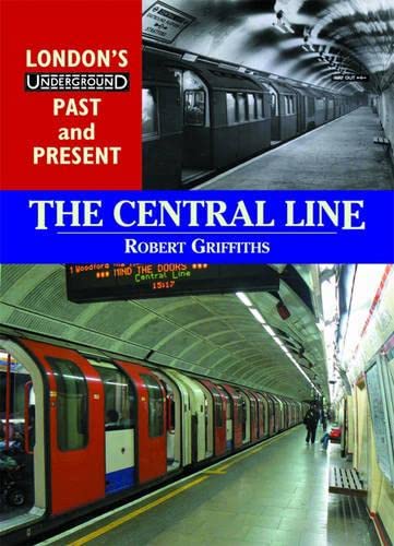The Central Line (London's Underground Past and Present)