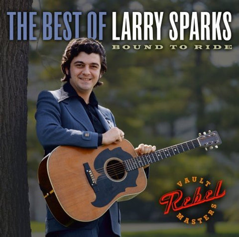 Larry Sparks - The Best of Larry Sparks: Bound to Ride [CD]