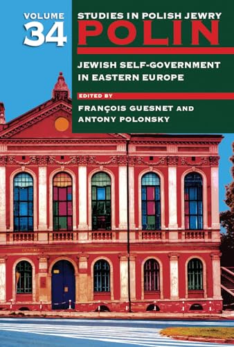 Polin: Studies in Polish Jewry Volume 34: Jewish Self-Government in Eastern Europe