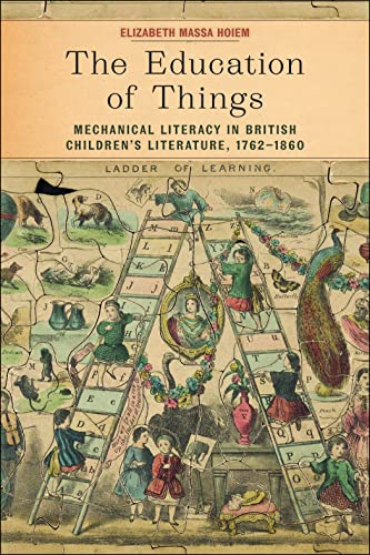 The Education of Things : Mechanical Literacy in British Children's Literature, 1762–1860