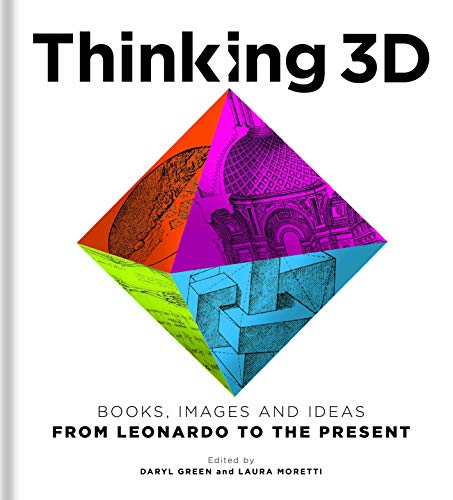 Thinking 3D: Books, Images and Ideas from Leonardo to the Present