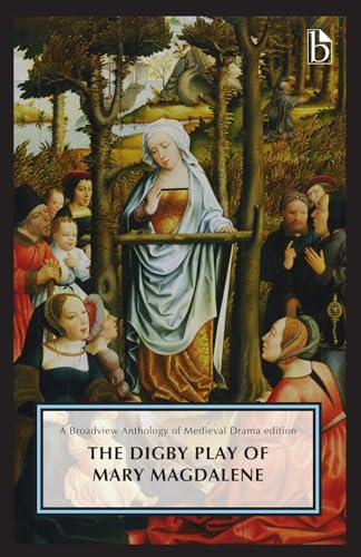The Digby Play of Mary Magdalene : A Broadview Anthology of British Literature Edition