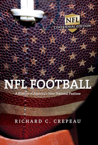 NFL Football : A History of America's New National Pastime