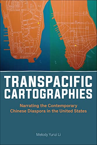 Transpacific Cartographies : Narrating the Contemporary Chinese Diaspora in the United States