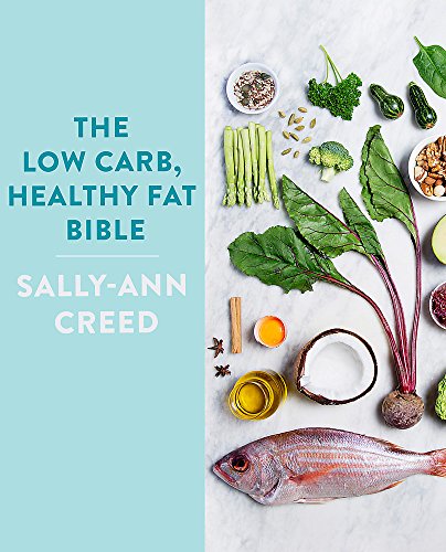 The Low-Carb, Healthy Fat Bible