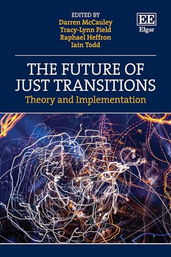 The Future of Just Transitions : Theory and Implementation