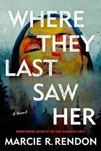 Where They Last Saw Her : A Novel