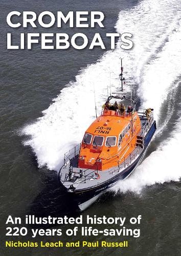 Cromer Lifeboats : An illustrated history of 220 years of life-saving