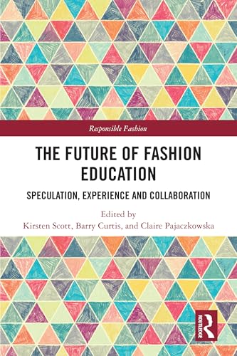 The Future of Fashion Education : Speculation, Experience and Collaboration