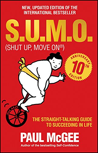 S.U.M.O (Shut Up, Move On): The Straight-Talking Guide to Succeeding in Life