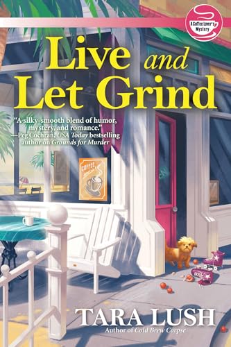 Live And Let Grind: 3 (A Coffee Lover's Mystery)