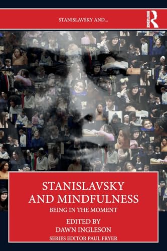 Stanislavsky and Mindfulness : Being in the Moment