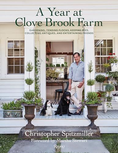 A Year at Clove Brook Farm : Gardening, Tending Flocks, Keeping Bees, Collecting Antiques, and Entertaining Friends