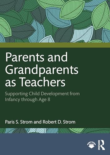 Parents and Grandparents as Teachers : Supporting Child Development from Infancy through Age 8