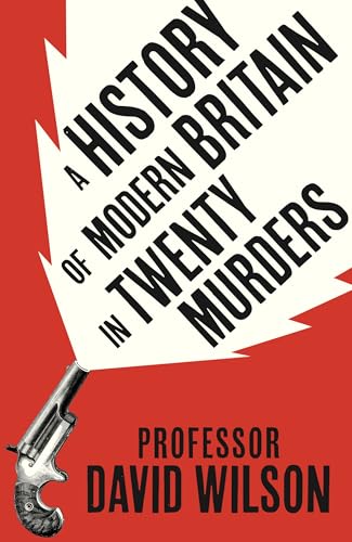 A History of Modern Britain in 20 Murders