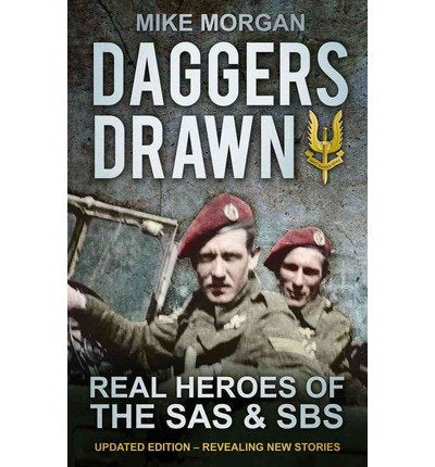 Daggers Drawn : Real Heroes of the SAS & SBS