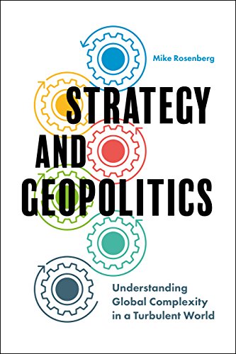 Strategy and Geopolitics : Understanding Global Complexity in a Turbulent World