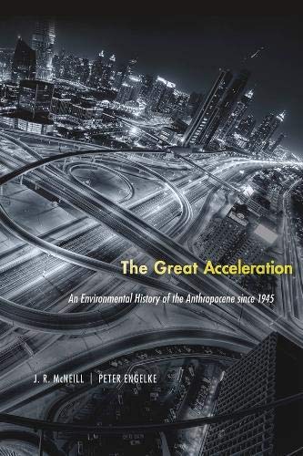 The Great Acceleration: An Environmental History of the Anthropocene Since 1945